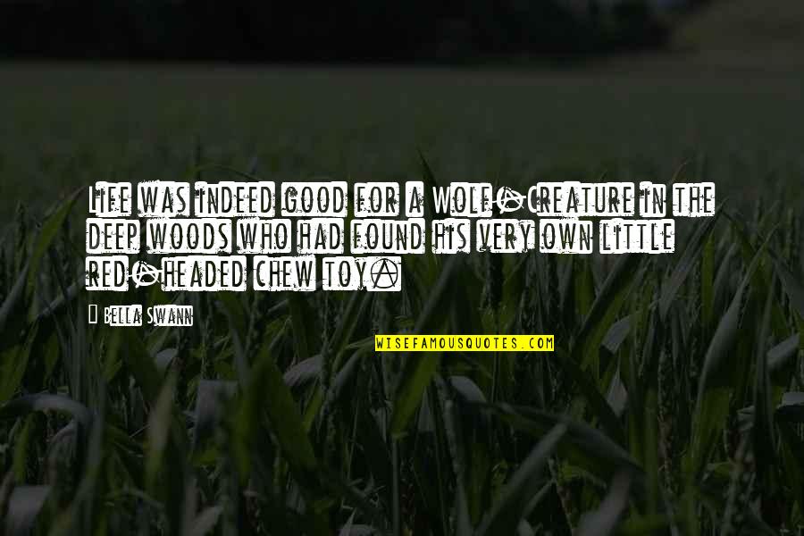 Wending Quotes By Bella Swann: Life was indeed good for a Wolf-Creature in