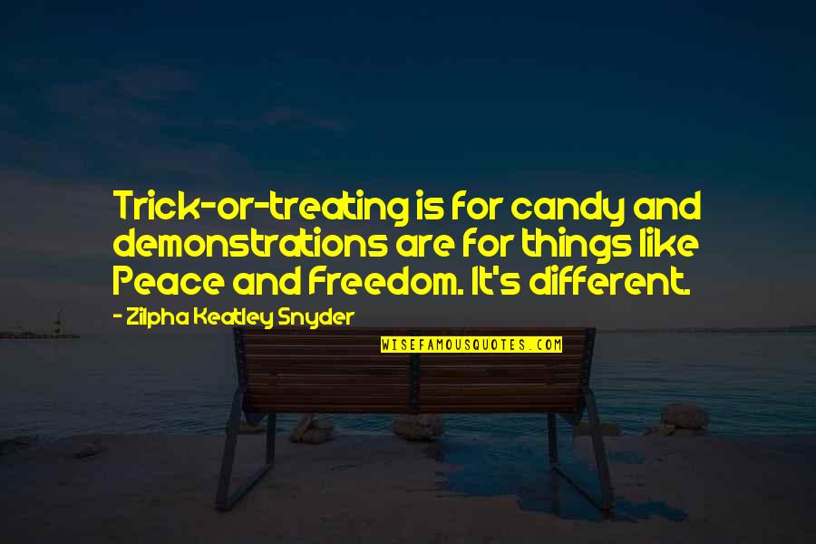 Wendish Noodles Quotes By Zilpha Keatley Snyder: Trick-or-treating is for candy and demonstrations are for Wendish Noodles Quotes By Zilpha Keatley Snyder: Trick-or-treating is for candy and demonstrations are for