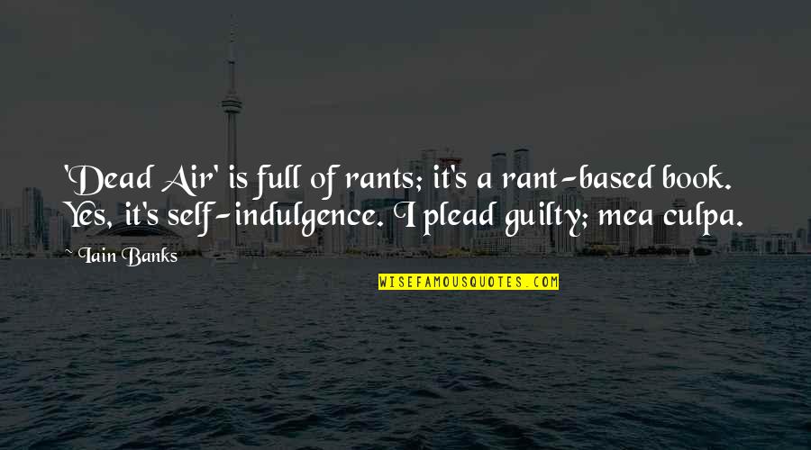 Wendon Blake Quotes By Iain Banks: 'Dead Air' is full of rants; it's a Wendon Blake Quotes By Iain Banks: 'Dead Air' is full of rants; it's a