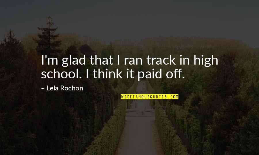 Wendy Backlund Quotes By Lela Rochon: I'm glad that I ran track in high