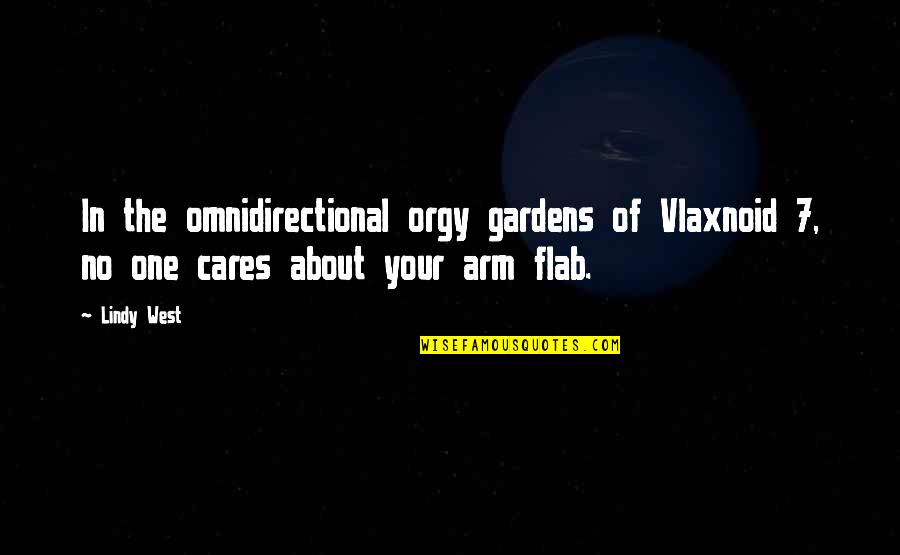 Wendy From Billions Quotes By Lindy West: In the omnidirectional orgy gardens of Vlaxnoid 7,