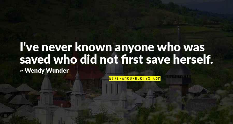 Wendy Wunder Quotes By Wendy Wunder: I've never known anyone who was saved who