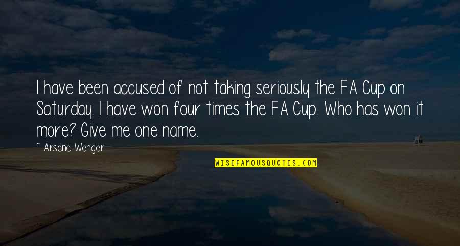 Wenger's Quotes By Arsene Wenger: I have been accused of not taking seriously Wenger's Quotes By Arsene Wenger: I have been accused of not taking seriously
