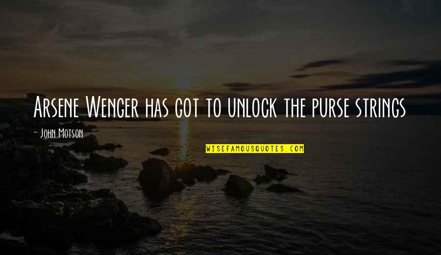 Wenger's Quotes By John Motson: Arsene Wenger has got to unlock the purse Wenger's Quotes By John Motson: Arsene Wenger has got to unlock the purse