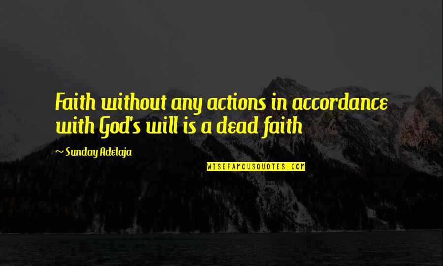 Wengerts Dairy Quotes By Sunday Adelaja: Faith without any actions in accordance with God's