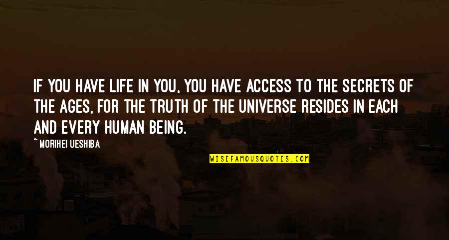 Wenhai Yang Quotes By Morihei Ueshiba: If you have life in you, you have Wenhai Yang Quotes By Morihei Ueshiba: If you have life in you, you have