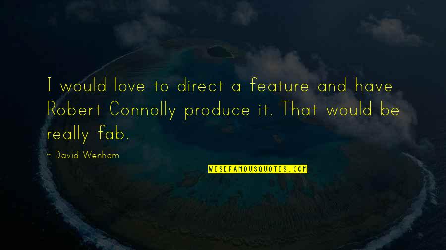 Wenham Quotes By David Wenham: I would love to direct a feature and