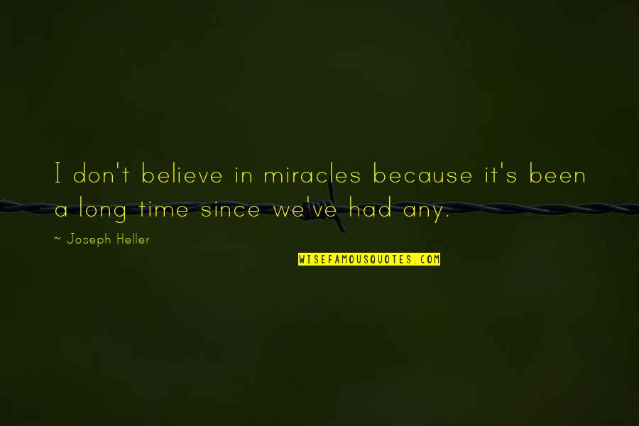 Wenig Stocks Quotes By Joseph Heller: I don't believe in miracles because it's been