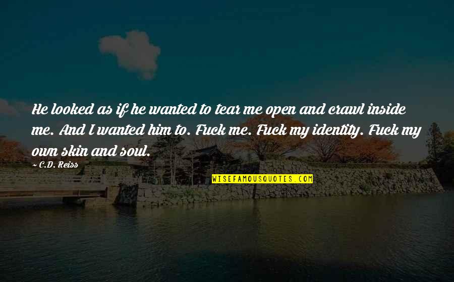 Weninger Drilling Quotes By C.D. Reiss: He looked as if he wanted to tear Weninger Drilling Quotes By C.D. Reiss: He looked as if he wanted to tear