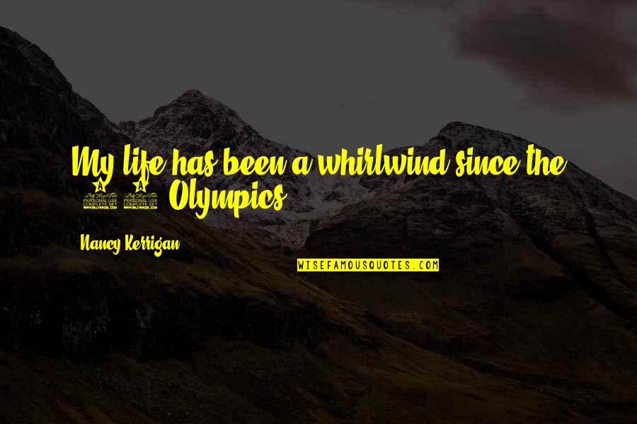 Wenjuan Massage Quotes By Nancy Kerrigan: My life has been a whirlwind since the Wenjuan Massage Quotes By Nancy Kerrigan: My life has been a whirlwind since the