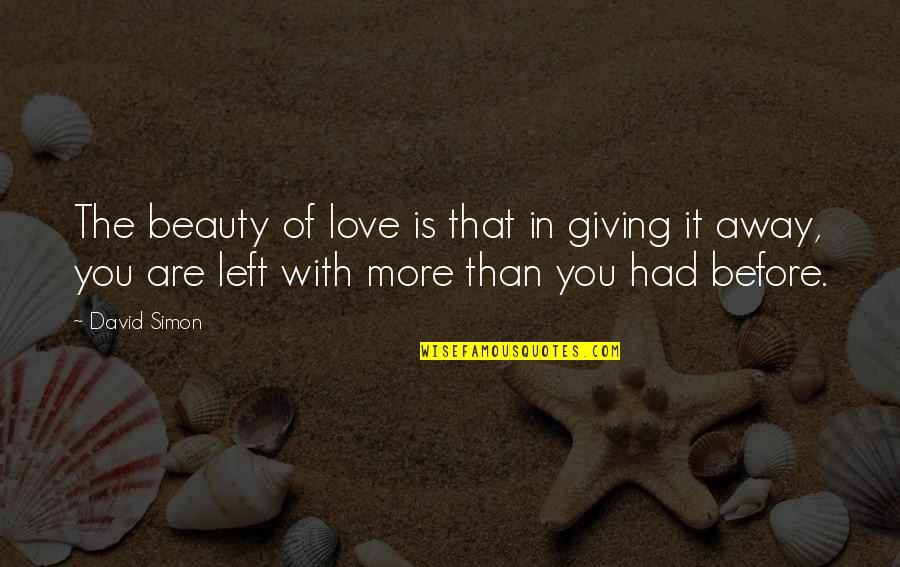 Wenjuan Zhang Quotes By David Simon: The beauty of love is that in giving Wenjuan Zhang Quotes By David Simon: The beauty of love is that in giving