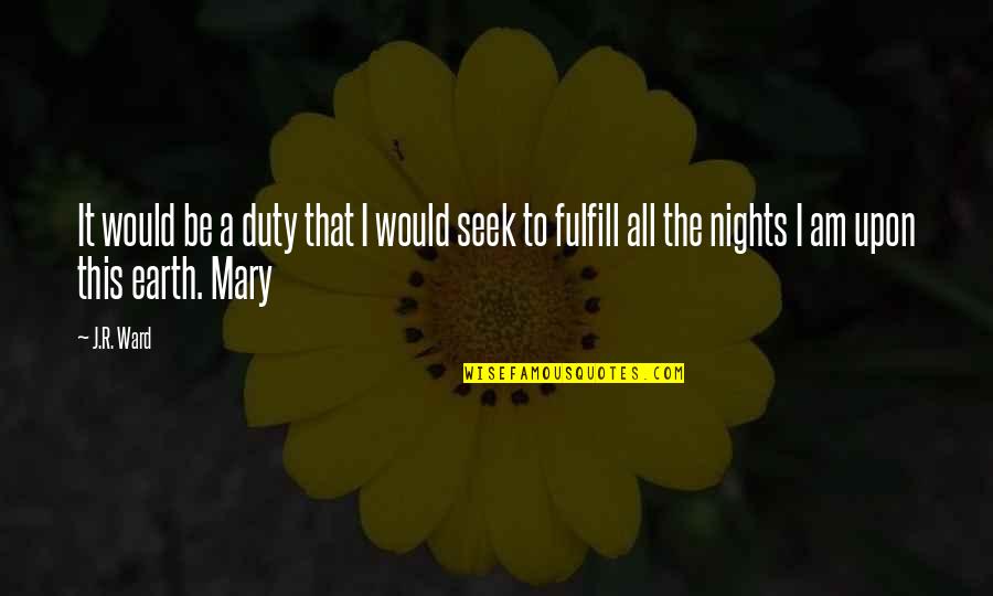 Wenn Ich Bleibe Quotes By J.R. Ward: It would be a duty that I would