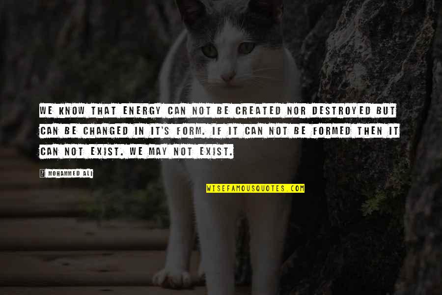 Wenn Ich Bleibe Quotes By Mohammed Ali: We know that energy can not be created