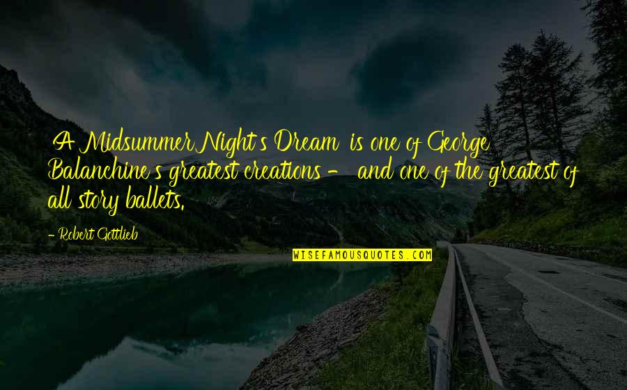Wenn Ich Bleibe Quotes By Robert Gottlieb: 'A Midsummer Night's Dream' is one of George