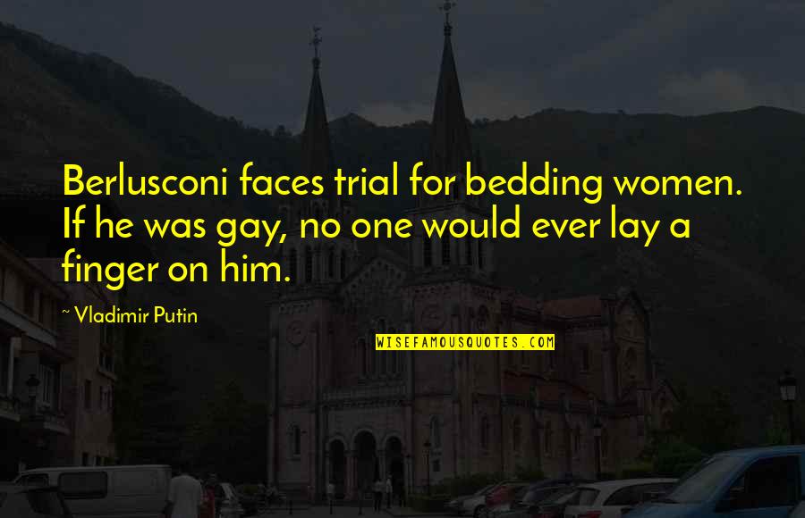 Wennberg Study Quotes By Vladimir Putin: Berlusconi faces trial for bedding women. If he