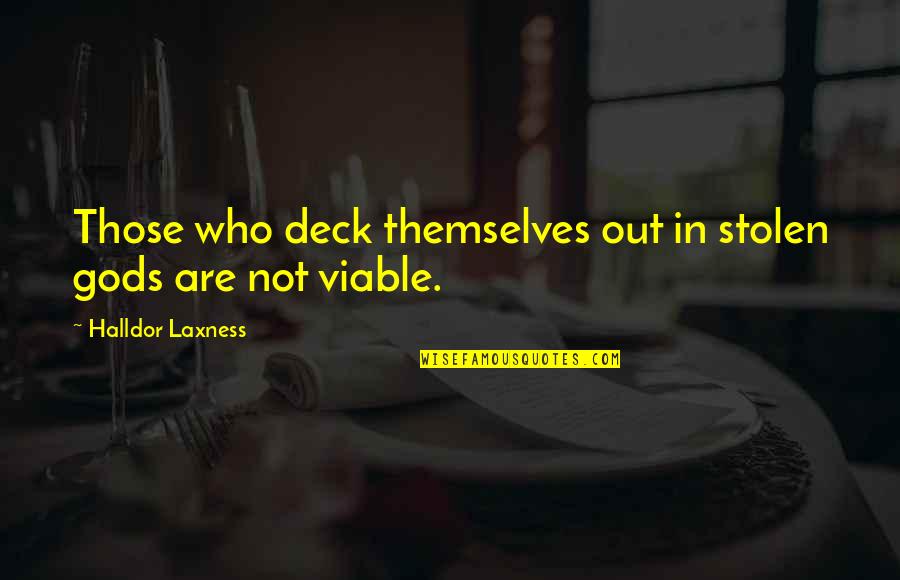 Wennekers Pensionstal Quotes By Halldor Laxness: Those who deck themselves out in stolen gods Wennekers Pensionstal Quotes By Halldor Laxness: Those who deck themselves out in stolen gods