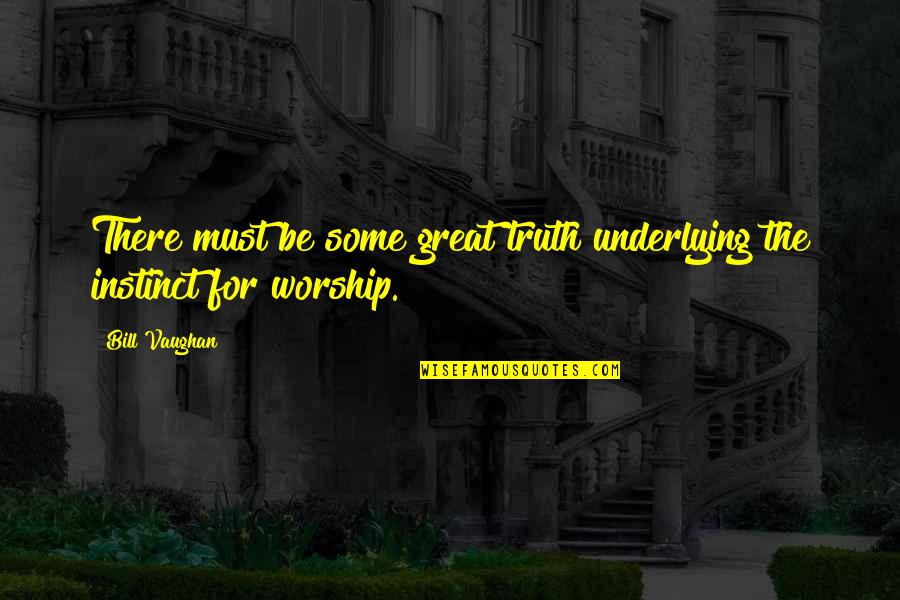 Wennekes Den Quotes By Bill Vaughan: There must be some great truth underlying the