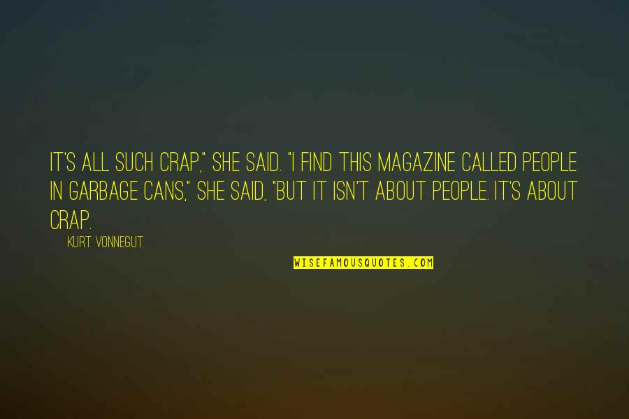 Wenneman Quotes By Kurt Vonnegut: It's all such crap," she said. "I find Wenneman Quotes By Kurt Vonnegut: It's all such crap," she said. "I find