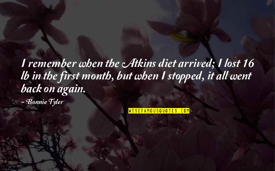 Went On Quotes By Bonnie Tyler: I remember when the Atkins diet arrived; I Went On Quotes By Bonnie Tyler: I remember when the Atkins diet arrived; I