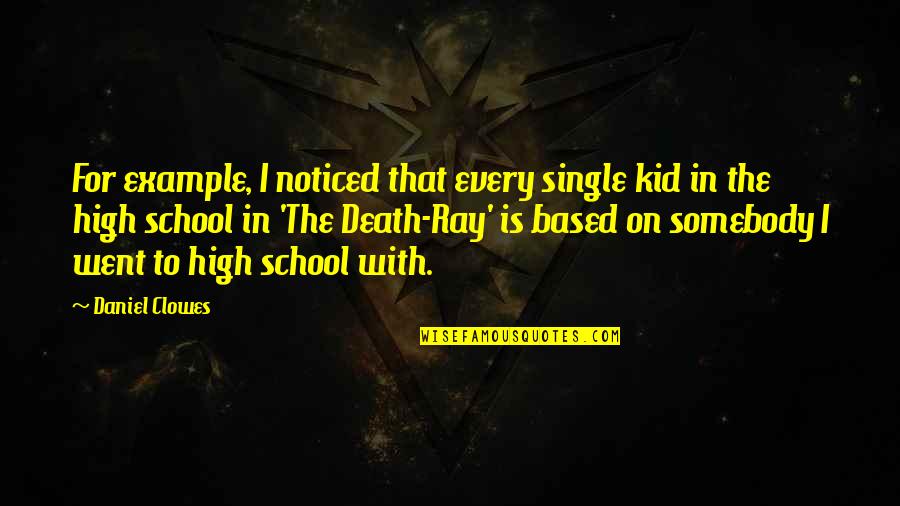 Went On Quotes By Daniel Clowes: For example, I noticed that every single kid