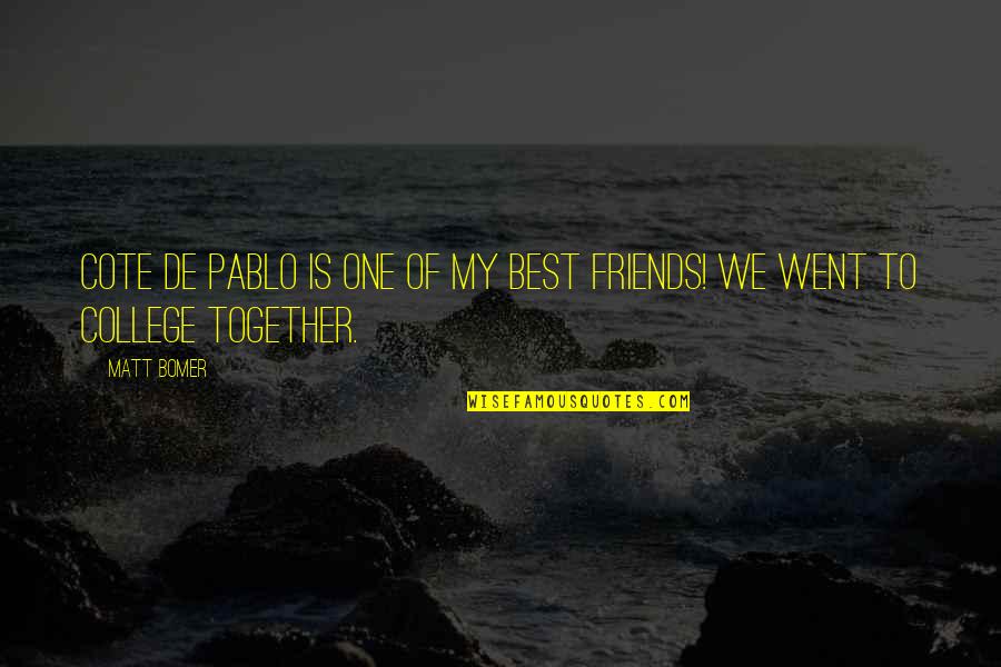 Went Together Quotes By Matt Bomer: Cote de Pablo is one of my best