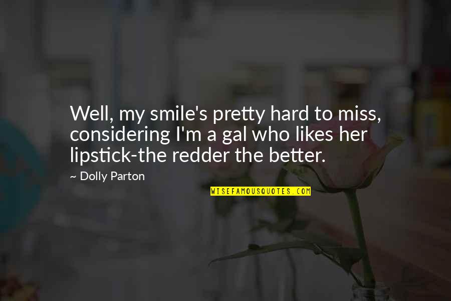 Wenta Monuments Quotes By Dolly Parton: Well, my smile's pretty hard to miss, considering Wenta Monuments Quotes By Dolly Parton: Well, my smile's pretty hard to miss, considering