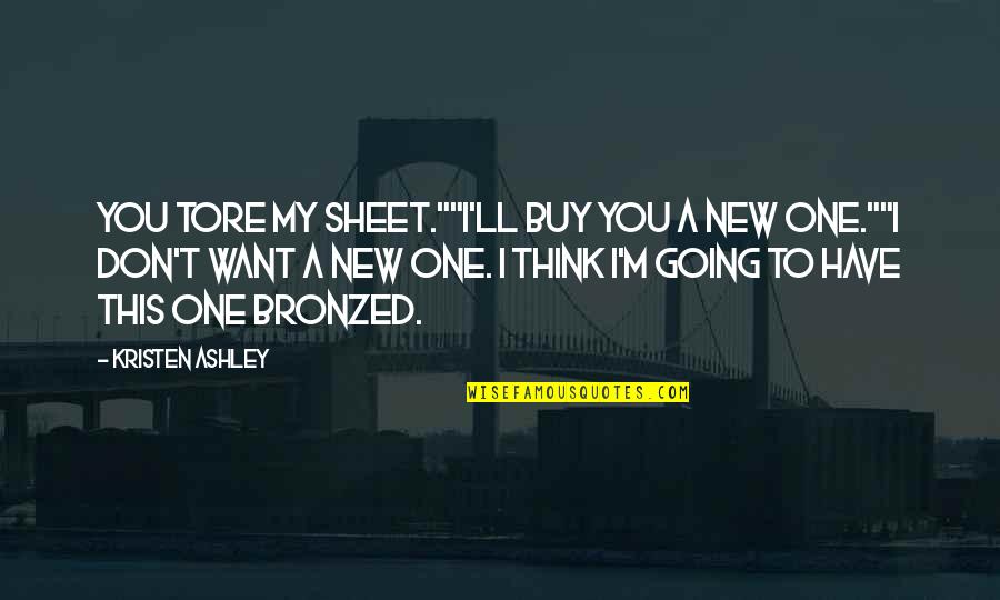 Wenyen Gabriel Kentucky Quotes By Kristen Ashley: You tore my sheet.""I'll buy you a new