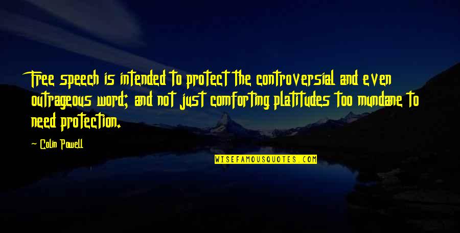 Wepet Quotes By Colin Powell: Free speech is intended to protect the controversial Wepet Quotes By Colin Powell: Free speech is intended to protect the controversial