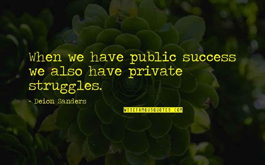 Wepner Boxer Quotes By Deion Sanders: When we have public success we also have Wepner Boxer Quotes By Deion Sanders: When we have public success we also have