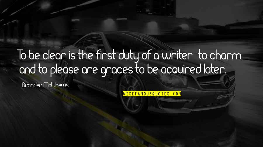Wepon Quotes By Brander Matthews: To be clear is the first duty of