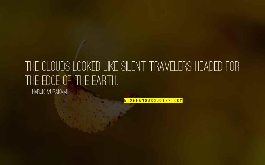 Wepon Quotes By Haruki Murakami: The clouds looked like silent travelers headed for