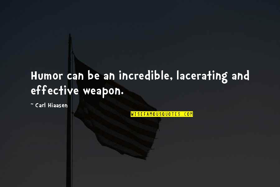 Werbelow Beverages Quotes By Carl Hiaasen: Humor can be an incredible, lacerating and effective
