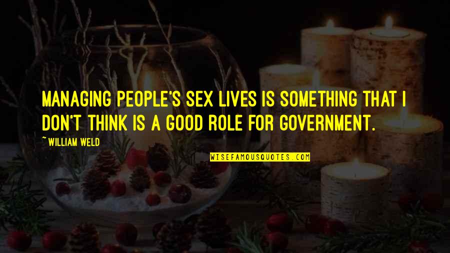 Werbelow Beverages Quotes By William Weld: Managing people's sex lives is something that I
