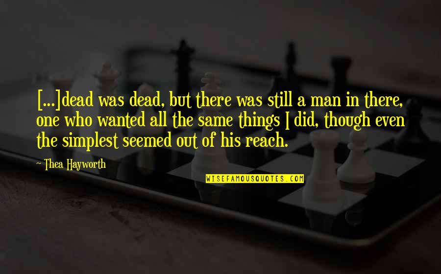 Werder Quotes By Thea Hayworth: [...]dead was dead, but there was still a