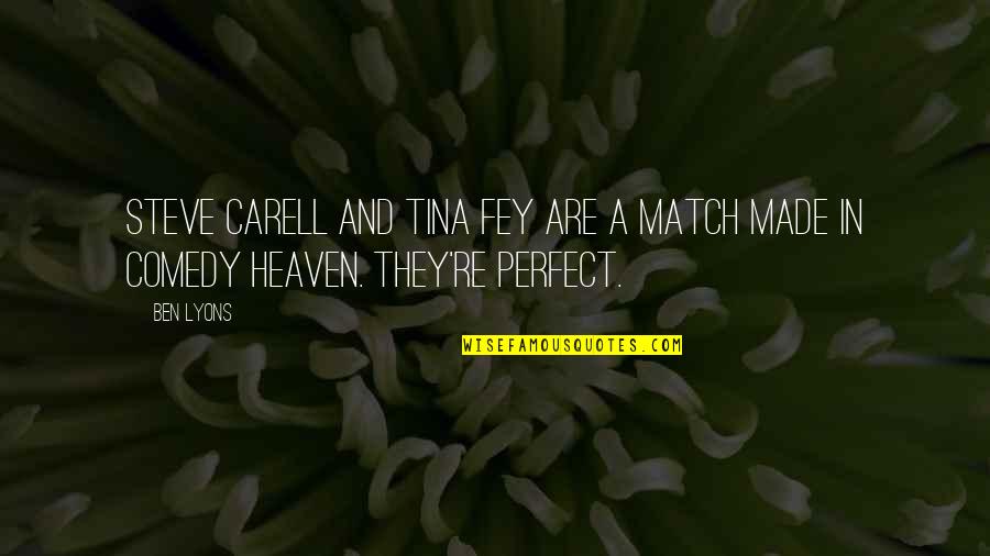 Were A Perfect Match Quotes By Ben Lyons: Steve Carell and Tina Fey are a match