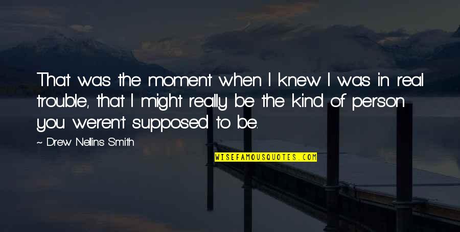 Were A Team Quote Quotes By Drew Nellins Smith: That was the moment when I knew I Were A Team Quote Quotes By Drew Nellins Smith: That was the moment when I knew I