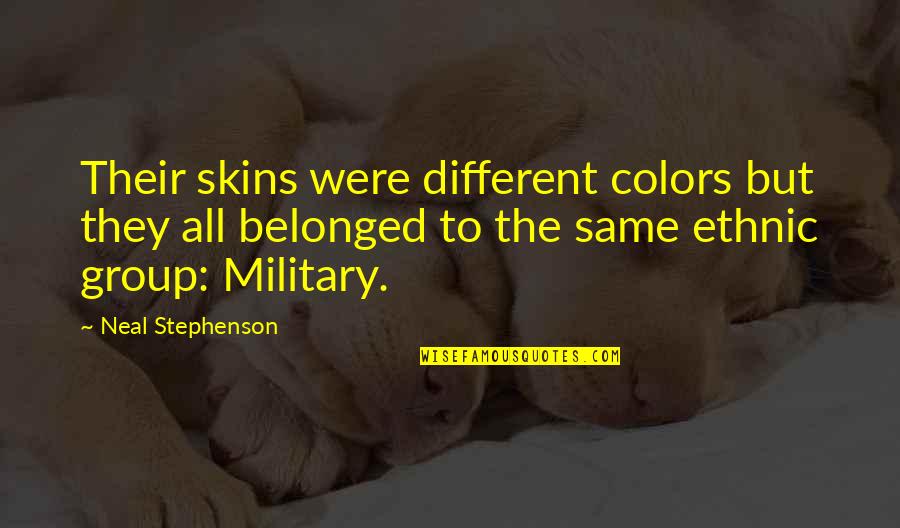 Were All Different Quotes By Neal Stephenson: Their skins were different colors but they all