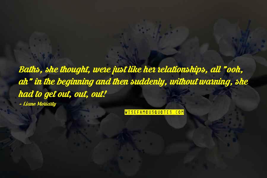Were All Just Quotes By Liane Moriarty: Baths, she thought, were just like her relationships, Were All Just Quotes By Liane Moriarty: Baths, she thought, were just like her relationships,