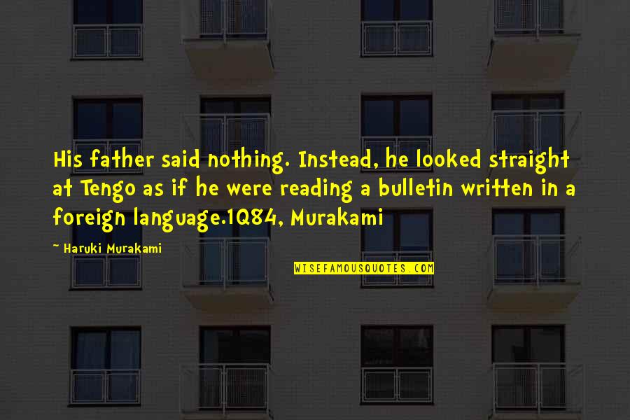 Were At Quotes By Haruki Murakami: His father said nothing. Instead, he looked straight Were At Quotes By Haruki Murakami: His father said nothing. Instead, he looked straight