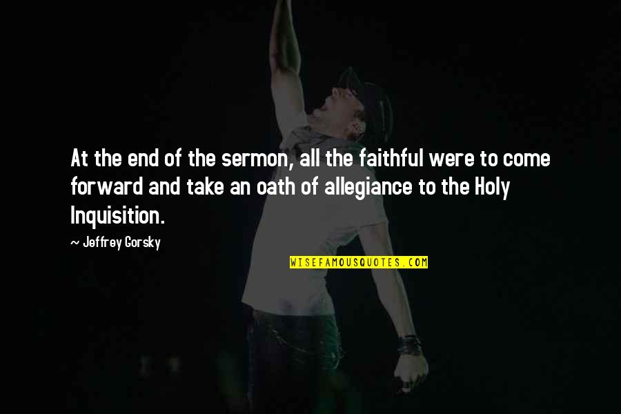 Were At Quotes By Jeffrey Gorsky: At the end of the sermon, all the Were At Quotes By Jeffrey Gorsky: At the end of the sermon, all the