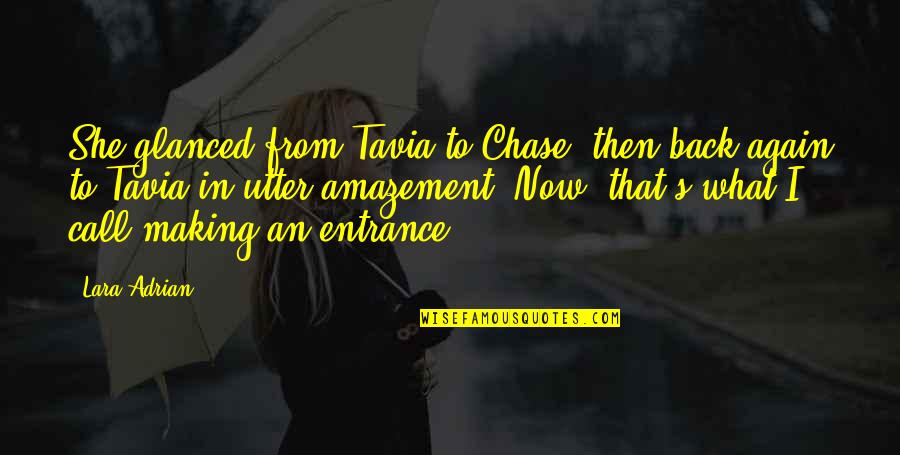 Were Back Again Quotes By Lara Adrian: She glanced from Tavia to Chase, then back Were Back Again Quotes By Lara Adrian: She glanced from Tavia to Chase, then back