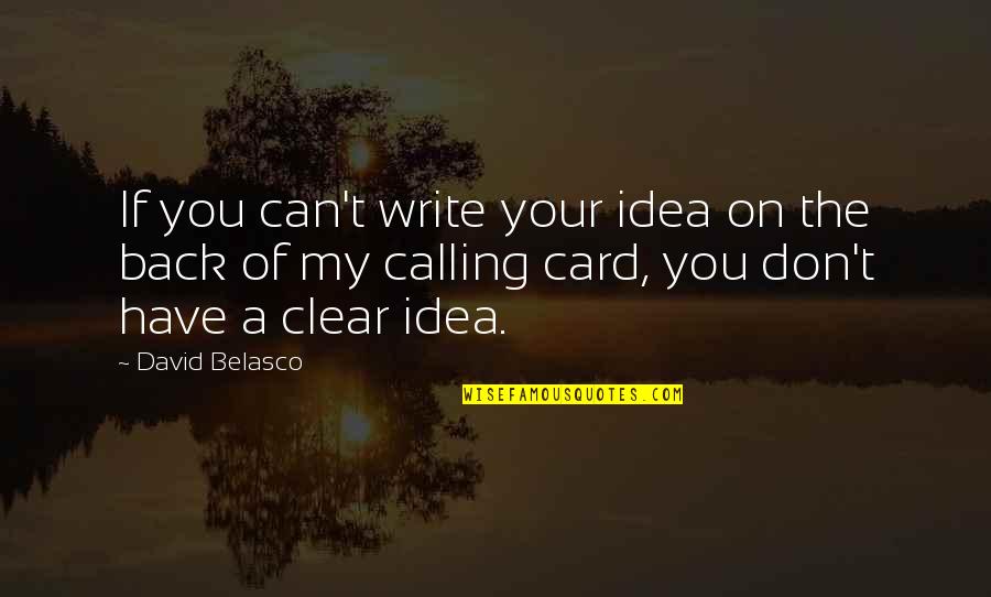 Were Back In Business Quotes By David Belasco: If you can't write your idea on the Were Back In Business Quotes By David Belasco: If you can't write your idea on the