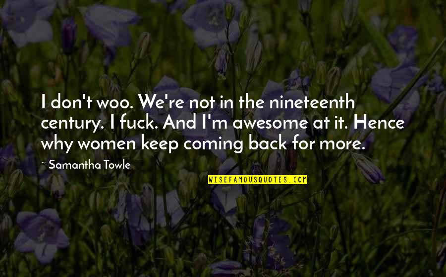 We're Back Quotes By Samantha Towle: I don't woo. We're not in the nineteenth