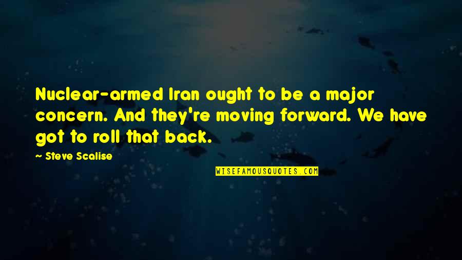 We're Back Quotes By Steve Scalise: Nuclear-armed Iran ought to be a major concern.