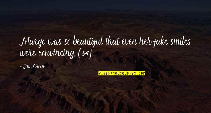 Were Beautiful Quotes By John Green: Margo was so beautiful that even her fake