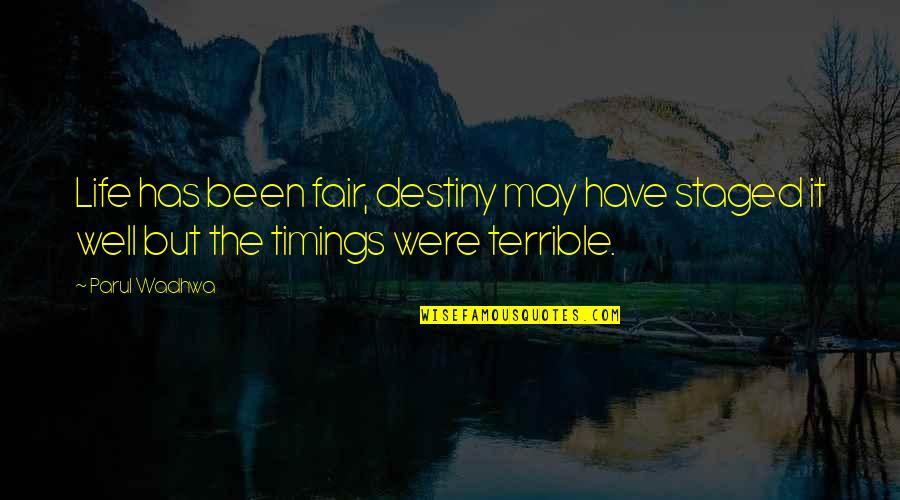 Were Destiny Quotes By Parul Wadhwa: Life has been fair, destiny may have staged