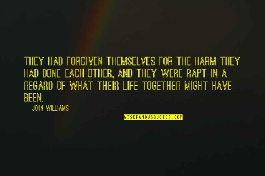 Were Done Quotes By John Williams: They had forgiven themselves for the harm they