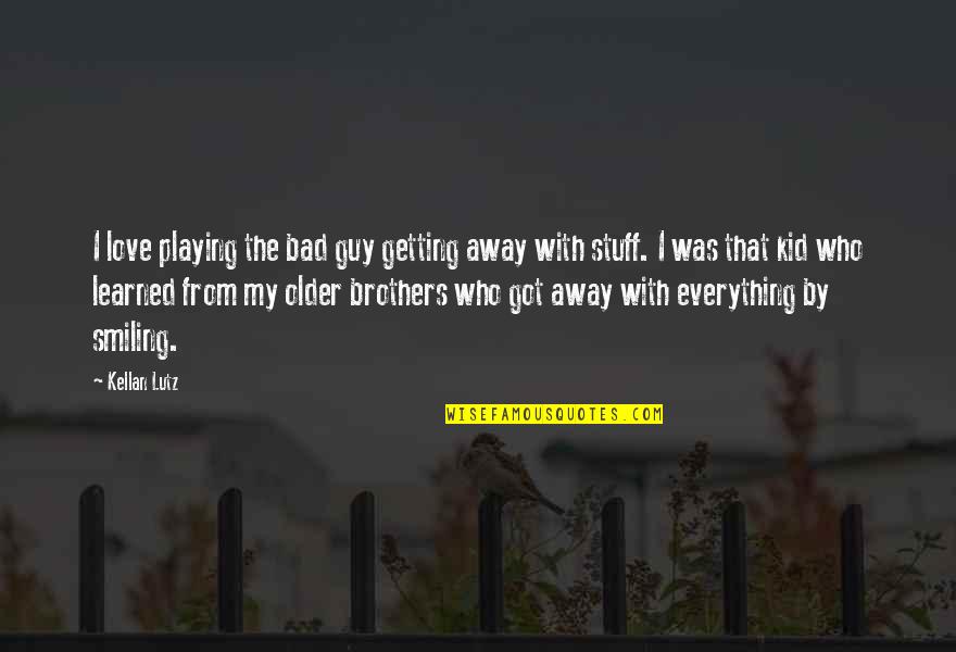 Were Getting Older Quotes By Kellan Lutz: I love playing the bad guy getting away