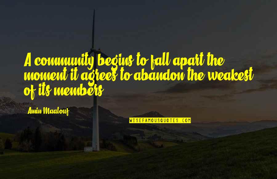 Were Going On Trip Quotes By Amin Maalouf: A community begins to fall apart the moment Were Going On Trip Quotes By Amin Maalouf: A community begins to fall apart the moment