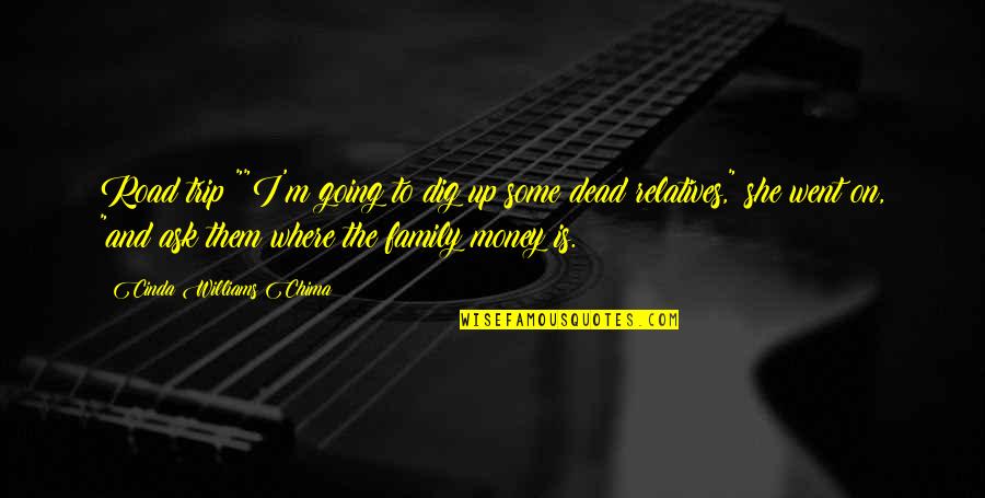 Were Going On Trip Quotes By Cinda Williams Chima: Road trip?""I'm going to dig up some dead Were Going On Trip Quotes By Cinda Williams Chima: Road trip?""I'm going to dig up some dead